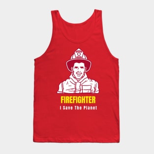 I Save The Planet - Firefighter Tank Top